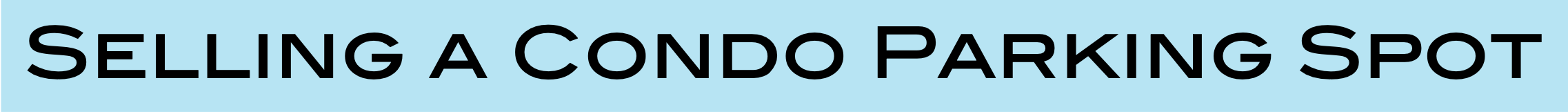selling a condo parking spot